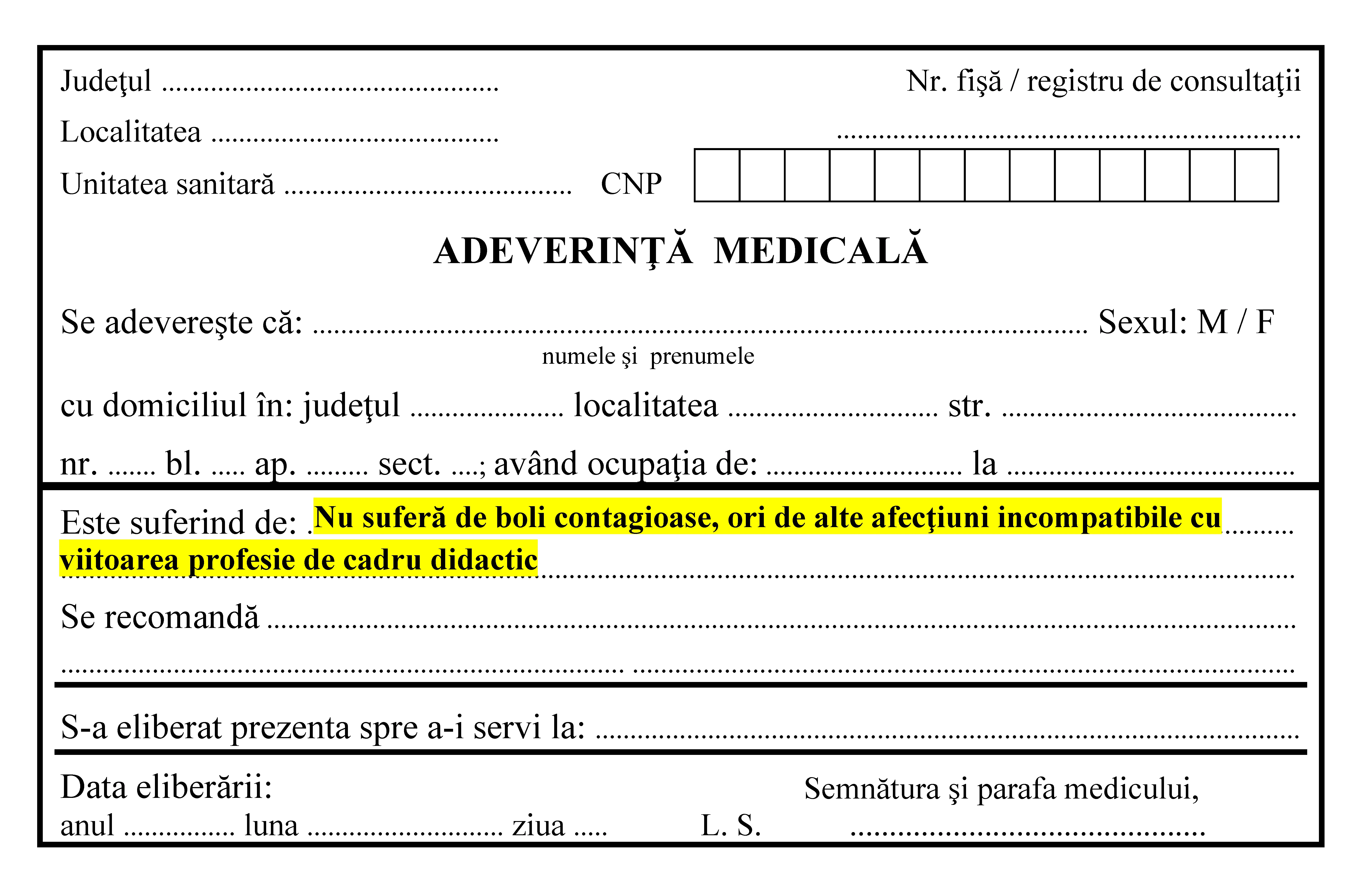 Exemplu de adeverință medicală cu precizarea: Nu suferă de boli contagioase, ori de alte afecţiuni incompatibile cu viitoarea profesie de cadru didactic.
