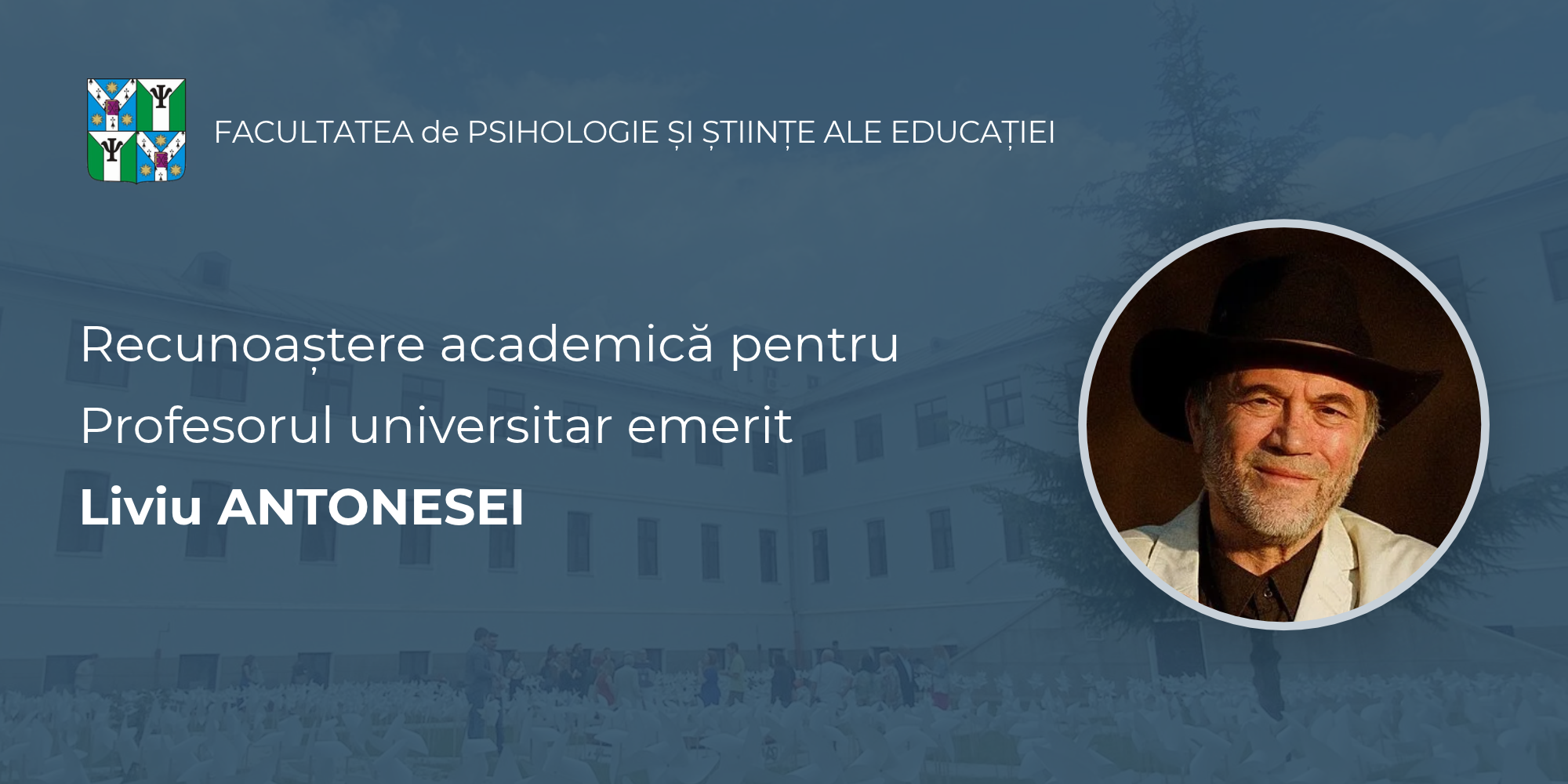 Recunoaștere academică pentru Profesorul universitar emerit Liviu ANTONESEI