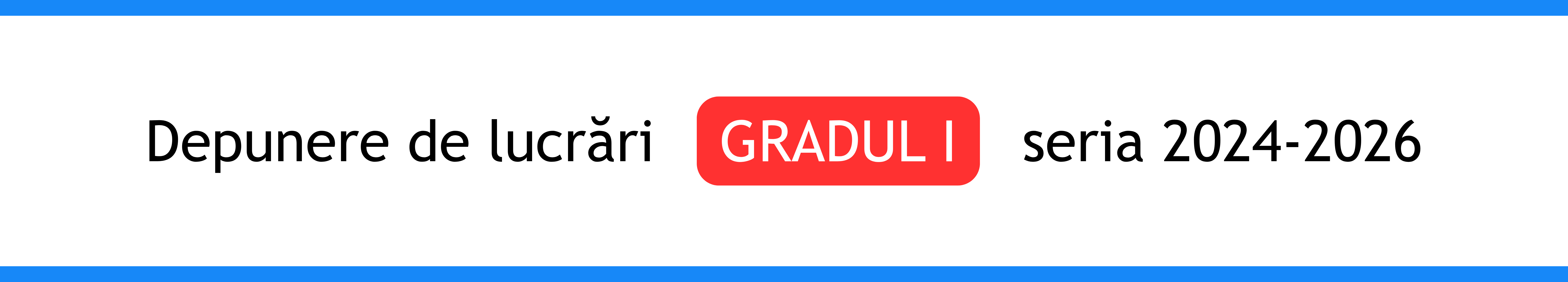Banner Gradul 1 depunere lucrări sesiunea august